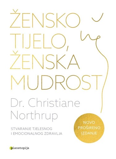 Žensko tijelo, ženska mudrost (prošireno izdanje), Christiane Northrup