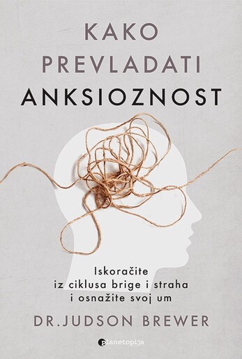 Kako prevladati anksioznost, Judson Brewer