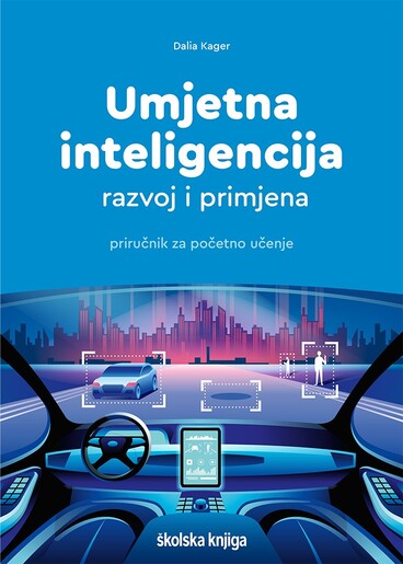 UMJETNA INTELIGENCIJA - razvoj i primjena, priručnik za početno učenje