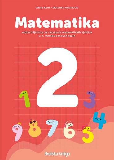 MATEMATIKA 2, radna bilježnica za razvijanje matematičkih vještina u drugom razredu osnovne škole