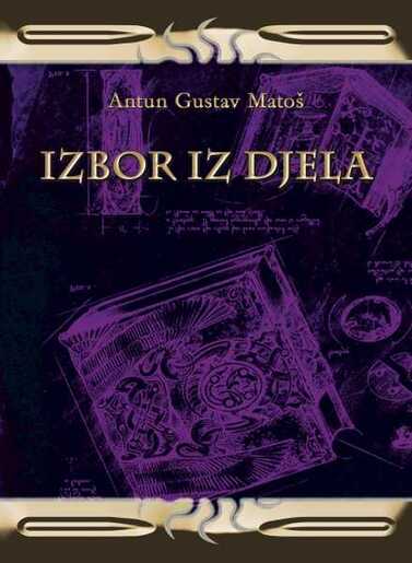 Izbor iz djela, Antun Gustav Matoš