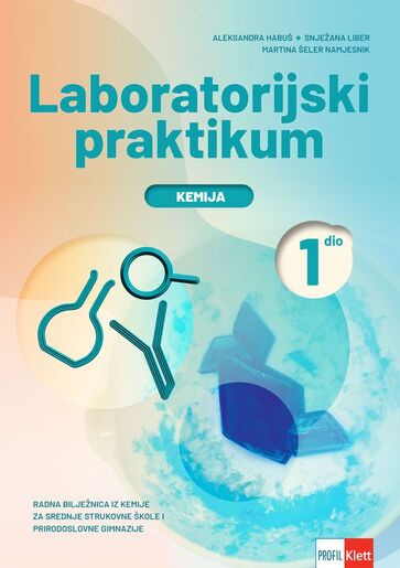 Laboratorijski praktikum iz Kemije, radna bilježnica iz kemije za srednje strukovne škole i prirodoslovne gimnazije, 1. dio