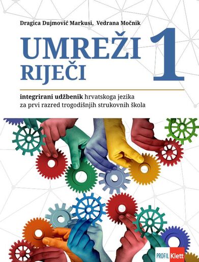 UMREŽI RIJEČI 1, integrirani udžbenik hrvatskoga jezika za prvi razred trogodišnjih strukovnih škola
