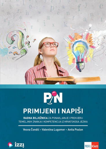 PiN - primijeni i napiši, radna bilježnica za ponavljanje i provjeru temeljnih znanja i kompetencija iz Hrvatskog jezika