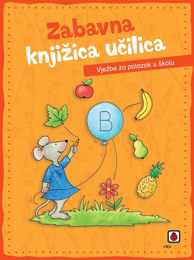 Zabavna knjižica učilica – Vježbe za polazak u školu