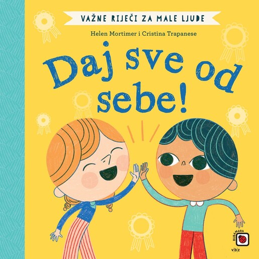 Važne riječi za male ljude – Daj sve od sebe!, Cristina Trapanese, Helen Mortimer