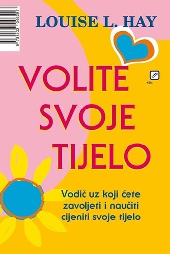 Volite svoje tijelo, Louise L. Hay