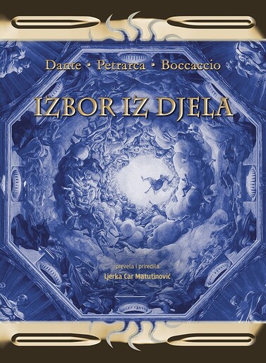 Izbor iz djela - Dante, Petrarca, Boccaccio