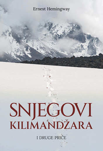 Snjegovi Kilimandžara i druge priče, E. Hemingway