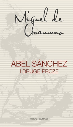 Abel Sanchez i druge proze, Miguel de Unamuno