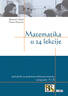 Matematika u 24 lekcije, priručnik za pripremu državne mature, programi A i B, Branimir Dakić, Neven Elezović