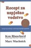 RECEPT ZA USPJEŠNO VODSTVO - K. Blanchard