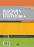 DIGITALNA LOGIKA I ELEKTRONIKA : radna bilježnica za srednje strukovne škole za jednogodišnje učenje