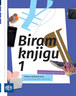BIRAM KNJIGU 1 - prvi i drugi dio, čitanka iz hrvatskoga jezika za prvi razred strukovnih škola