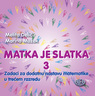 MATKA JE SLATKA 3: zadaci za dodatnu nastavu matematike u 3. razredu