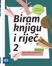 BIRAM KNJIGU I RIJEČ 2 - Čitanka i udžbenik iz hrvatskoga jezika za drugi razred strukovnih škola