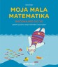 MOJA MALA MATEMATIKA - RAČUNAJMO DO 20; udžbenik za početno učenje matematike u osnovnoj školi