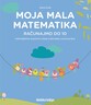 MOJA MALA MATEMATIKA - RAČUNAJMO DO 10,  radna bilježnica iz matematike za učenike usporenog kognitivnog razvoja 1. - 2. razreda