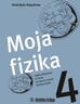 MOJA FIZIKA 4, radna bilježnica, za 4. razred srednje škole