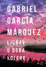 Ljubav u doba kolere, Marquez, Gabriel Garcia
