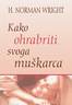 Kako ohrabriti svoga muškarca, Wright, Norman H.
