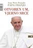 Otvoren um, vjerno srce, Bergoglio, Jorge Mario,Papa Franjo