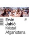 Kristali Afganistana, Jahić, Ervin