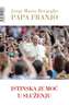 Istinska je moć u služenju, Bergoglio, Jorge Mario,Papa Franjo