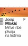 Mrtve ribe plivaju na leđima, Mlakić, Josip