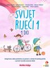SVIJET RIJEČI 1 - integrirana radna početnica za pomoć u učenju hrvatskog jezika u prvom razredu osnovne škole - KOMPLET 1. i 2 dio