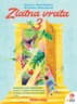 ZLATNA VRATA 3 - integrirani radni udžbenik za pomoć u učenju hrvatskog jezika u trećem razredu osnovne škole 1. i 2. dio - KOMPLET