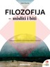 FILOZOFIJA - MISLITI I BITI - udžbenik filozofije u četvrtom razredu gimnazija