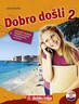 DOBRODOŠLI 2, gramatika i rješ. zadataka za učenje hrvatskog jezika za strance