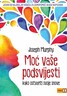 Moć vaše podsvijesti MU – izd 2025, Joseph Murphy