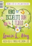 Kako iscijeliti duh i tijelo – reprint, Louise L. Hay