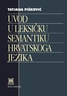 Uvod u leksičku semantiku hrvatskog jezika, Tatjana Pišković